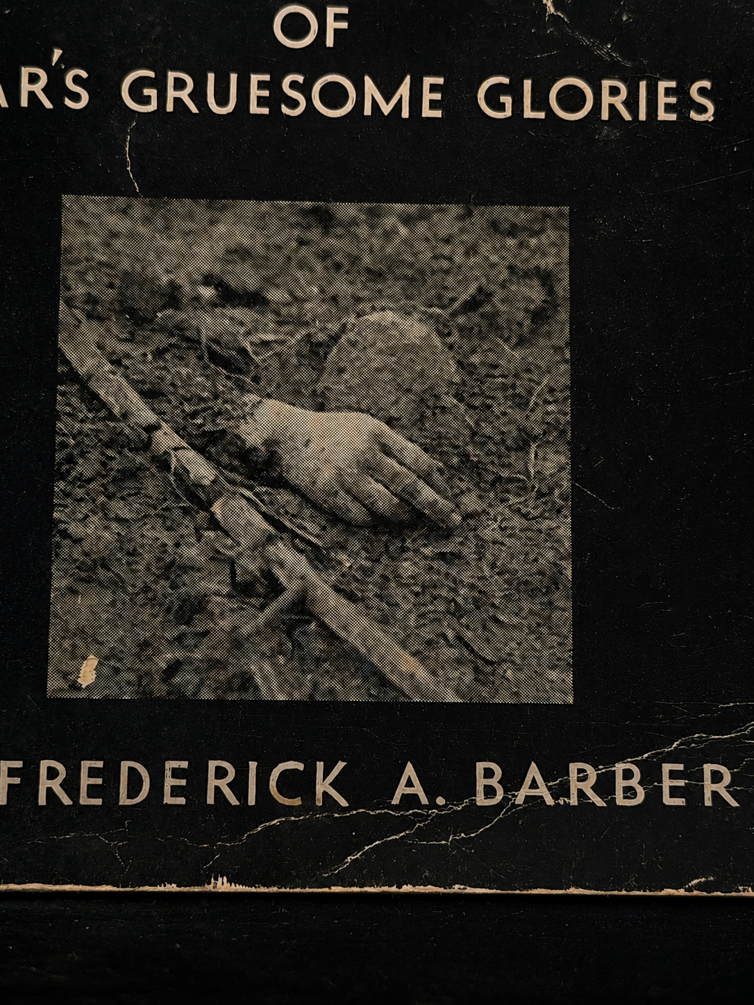 The Horror of It: Camera Records of War’s Gruesome Glories (1933)