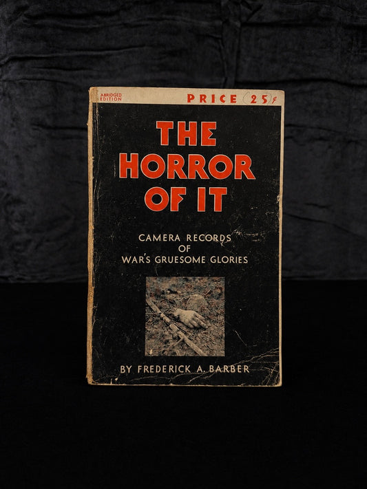 The Horror of It: Camera Records of War’s Gruesome Glories (1933)